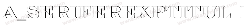 a_SeriferExpTitul Bold字体转换